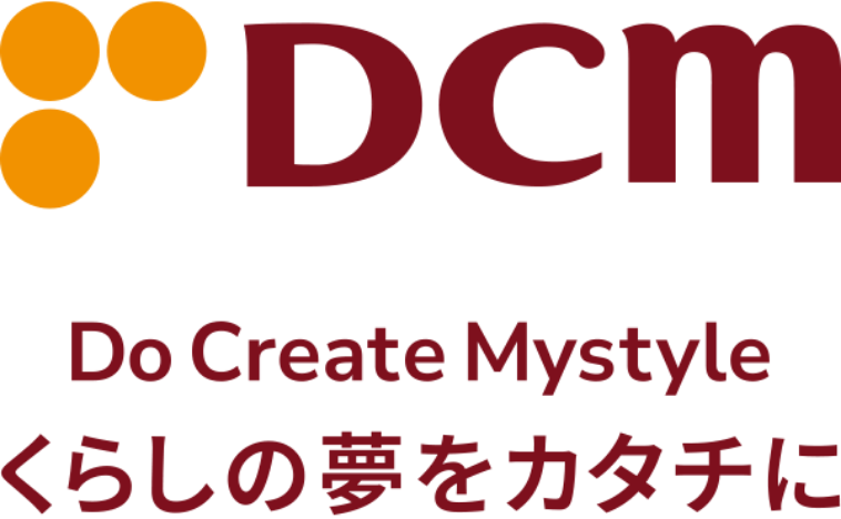 DCM Do Create Mystyle くらしの夢をカタチに